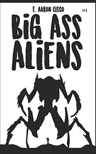 Big Ass Aliens Big Ass Aliens