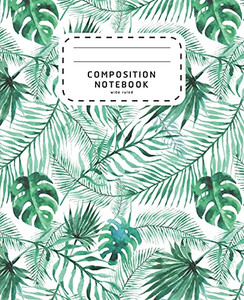 Composition Notebook: Watercolor Palm Leaves | Wide Ruled Notebook For School | Composition Notebook Preschool (School Notebook Wide Ruled) Composition Notebook: Watercolor Palm Leaves | Wide Ruled Notebook For School | Composition Notebook Preschool (School Notebook Wide Ruled)