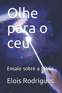 Olhe Para O Ceu: Ensaio Sobre A B?blia (Portuguese Edition)