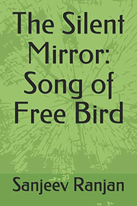 The Silent Mirror: Song Of Free Bird The Silent Mirror: Song Of Free Bird