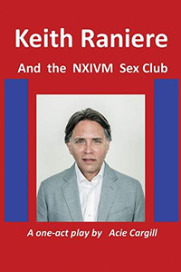 Keith Raniere And The Nxivm Sex Club
