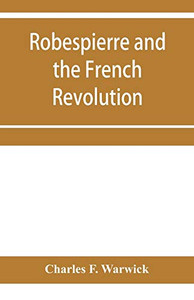 Robespierre and the French revolution Robespierre and the French revolution