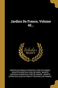 Jardins De France, Volume 42... (French Edition)