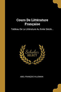 Cours De Litt?rature Fran?aise: Tableau De La Litt?rature Au Xviiie Si?cle... (French Edition)