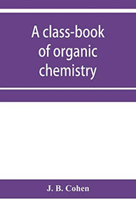 A class-book of organic chemistry A class-book of organic chemistry