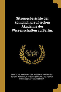 Sitzungsberichte Der K÷Niglich Preu?Ischen Akademie Der Wissenschaften Zu Berlin. (German Edition) Sitzungsberichte Der K÷Niglich Preu?Ischen Akademie Der Wissenschaften Zu Berlin. (German Edition)