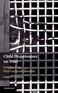 Child Perpetrators on Trial: Insights from Post-Genocide Rwanda