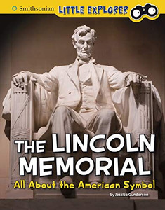 The Lincoln Memorial: All About the American Symbol (Smithsonian Little Explorer: Little Historian American Symbols)