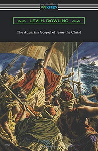 The Aquarian Gospel of Jesus the Christ