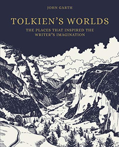 The Worlds of J. R. R. Tolkien: The Places That Inspired Middle-earth