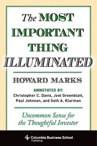 The Most Important Thing Illuminated: Uncommon Sense for the Thoughtful Investor (Columbia Business School Publishing) The Most Important Thing Illuminated: Uncommon Sense for the Thoughtful Investor (Columbia Business School Publishing)