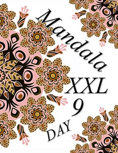 Mandala Day Xxl 9: Coloring Book (Adult Coloring Book For Relax) Mandala Day Xxl 9: Coloring Book (Adult Coloring Book For Relax)