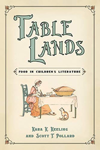 Table Lands: Food in Children's Literature (Children's Literature Association Series)