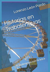 Historias En Trabalenguas (Ilustrado): Trabalenguas Con La Letra A Y B (Spanish Edition)