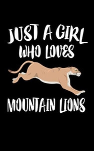 Just A Girl Who Loves Mountain Lions: Animal Nature Collection Just A Girl Who Loves Mountain Lions: Animal Nature Collection