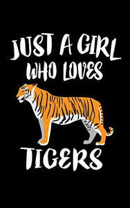 Just A Girl Who Loves Tigers: Animal Nature Collection