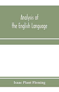 Analysis of the English language: grammar, etymological derivations, praxis