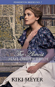 The Almost Mail Order Bride (Pinkerton Brides) The Almost Mail Order Bride (Pinkerton Brides)