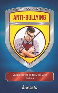 Anti-Bullying: Quick Methods To Deal With Bullies (Bulletproof Mentality)