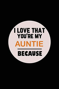 I Love That You'Re My Auntie Because