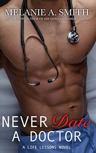 Never Date a Doctor: A Life Lessons Novel Never Date a Doctor: A Life Lessons Novel