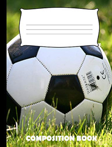 Composition Book: Soccer Composition Notebook Wide Ruled