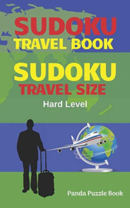 Sudoku Travel Book - Hard Level: Sudoku Travel Size Sudoku Travel Book - Hard Level: Sudoku Travel Size