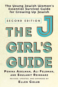 The JGirl's Guide: The Young Jewish Woman's Essential Survival Guide for Growing Up Jewish The JGirl's Guide: The Young Jewish Woman's Essential Survival Guide for Growing Up Jewish