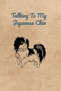 Talking To My Japanese Chin Talking To My Japanese Chin