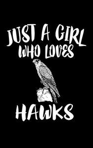 Just A Girl Who Loves Hawks: Animal Nature Collection