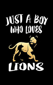 Just A Boy Who Loves Lions: Animal Nature Collection Just A Boy Who Loves Lions: Animal Nature Collection