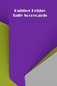 Rubber Bridge Tally Scorecards: 100 Tally Scoresheets For Rubber Bridge