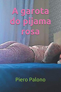 A Garota Do Pijama Rosa (Portuguese Edition) A Garota Do Pijama Rosa (Portuguese Edition)