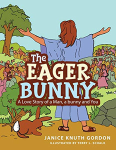 The Eager Bunny: A Love Story of a Man, a bunny and You The Eager Bunny: A Love Story of a Man, a bunny and You