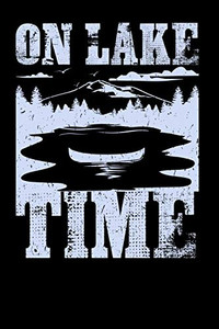 On Lake Time: 120 Pages I 6X9 I Dot Grid I Funny Camping & Boating On Sea Gifts I Apparel