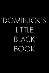 Dominick'S Little Black Book: The Perfect Dating Companion For A Handsome Man Named Dominick. A Secret Place For Names, Phone Numbers, And Addresses.