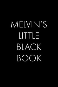 Melvin'S Little Black Book: The Perfect Dating Companion For A Handsome Man Named Melvin. A Secret Place For Names, Phone Numbers, And Addresses. Melvin'S Little Black Book: The Perfect Dating Companion For A Handsome Man Named Melvin. A Secret Place For Names, Phone Numbers, And Addresses.