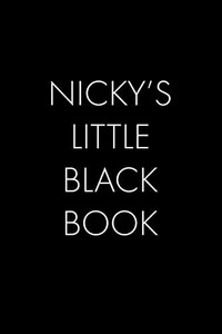 Nicky'S Little Black Book: The Perfect Dating Companion For A Handsome Man Named Nicky. A Secret Place For Names, Phone Numbers, And Addresses.