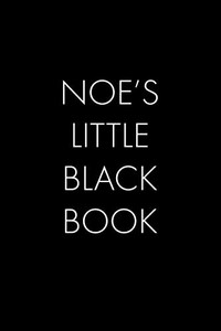 Noe'S Little Black Book: The Perfect Dating Companion For A Handsome Man Named Noe. A Secret Place For Names, Phone Numbers, And Addresses.