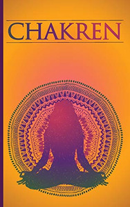 Chakren: Chakren Verstehen Und Heilen F?r Anf?nger (German Edition) Chakren: Chakren Verstehen Und Heilen F?r Anf?nger (German Edition)