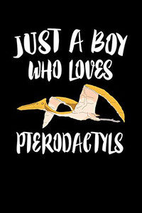 Just A Boy Who Loves Pterodactyls: Animal Nature Collection