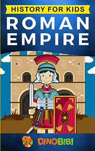 History For Kids: Roman Empire History For Kids: Roman Empire