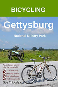 Bicycling Gettysburg National Military Park: The Cyclist's Civil War Travel Guide
