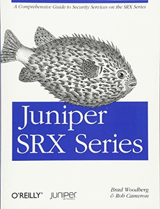 Juniper SRX Series: A Comprehensive Guide to Security Services on the SRX Series