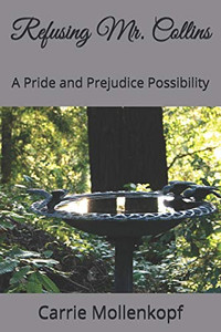 Refusing Mr. Collins: A Pride And Prejudice Possibility Refusing Mr. Collins: A Pride And Prejudice Possibility
