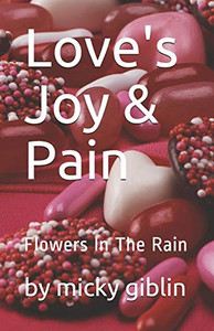 Love'S Joy & Pain: Flowers In The Rain Love'S Joy & Pain: Flowers In The Rain