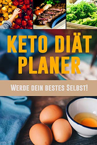 Keto Di?t Planer: Ein T?glicher Mahlzeitplaner Zum Abnehmen | Werde Dein Bestes Selbst! | Verfolge Und Plane Deine Low Carb Ketogenen Mahlzeiten (3 ... Mahlzeitplaner) (German Edition) Keto Di?t Planer: Ein T?glicher Mahlzeitplaner Zum Abnehmen | Werde Dein Bestes Selbst! | Verfolge Und Plane Deine Low Carb Ketogenen Mahlzeiten (3 ... Mahlzeitplaner) (German Edition)