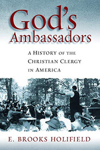 God's Ambassadors: A History of the Christian Clergy in America