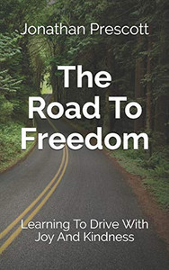 The Road To Freedom: Learning To Drive With Joy And Kindness
