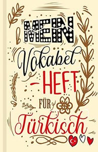 T?rkisches Vokabelbuch - Mein Vokabelheft F?r T?rkisch (Lernhilfe): Leeres Heft F?r T?rkische Vokabeln Zum T?rkisch Lernen, F?r Sprachkurs, Unterricht ... Geschenk F?r Sprachsch?ler (German Edition) T?rkisches Vokabelbuch - Mein Vokabelheft F?r T?rkisch (Lernhilfe): Leeres Heft F?r T?rkische Vokabeln Zum T?rkisch Lernen, F?r Sprachkurs, Unterricht ... Geschenk F?r Sprachsch?ler (German Edition)